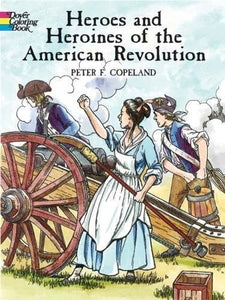 Heroes and Heroines of the American Revolution Coloring Book