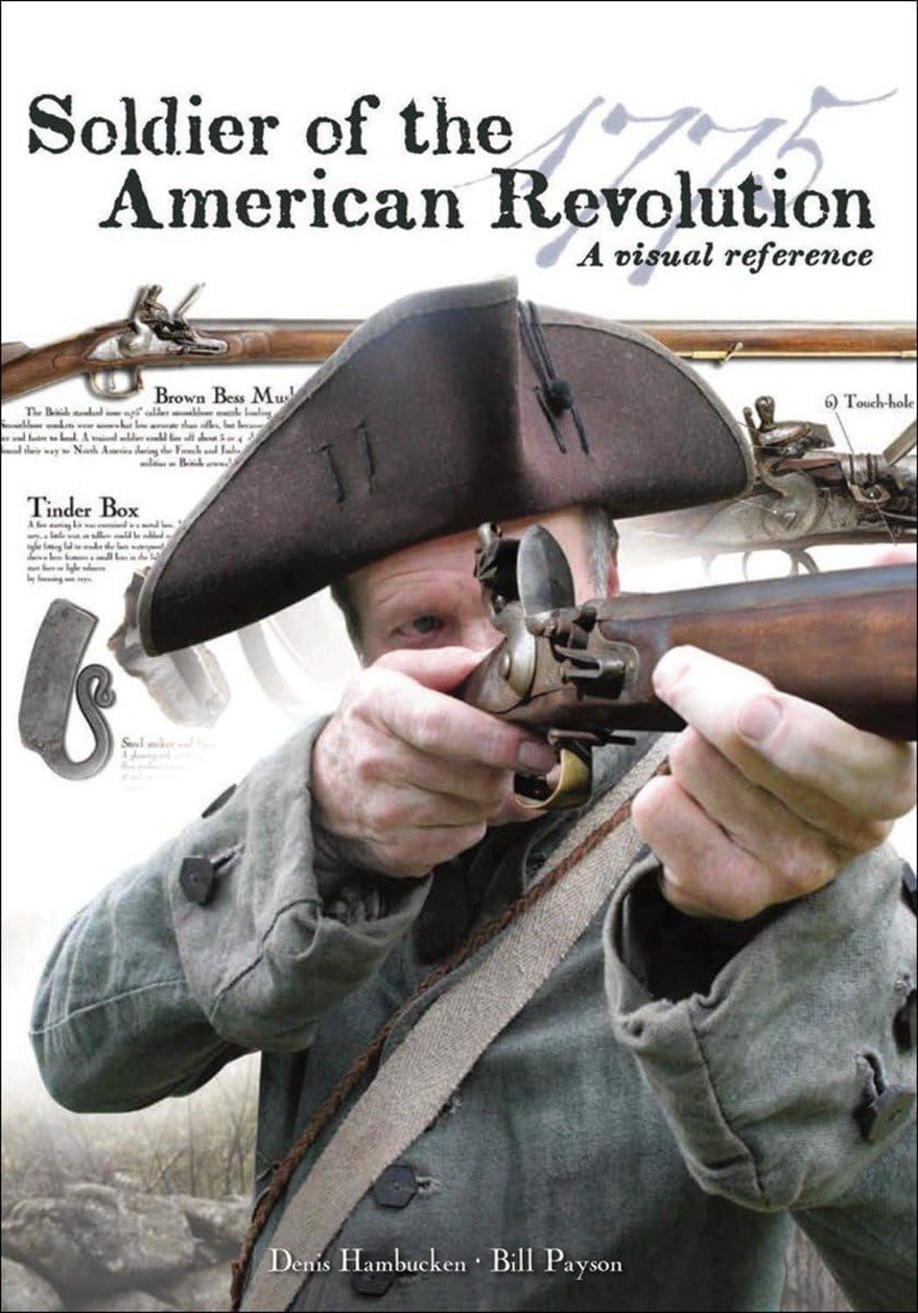 Soldier of the American Revolution: A Visual Reference