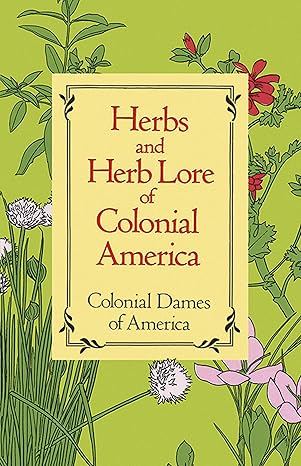 Herbs and Herb Lore of Colonial America