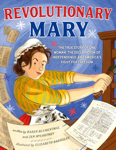Revolutionary Mary: The True Story of One Woman, the Declaration of Independence, and Our Fight for Freedom
