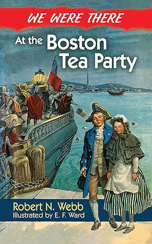We Were There at the Boston Tea Party