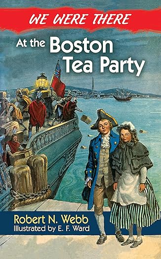 We Were There at the Boston Tea Party