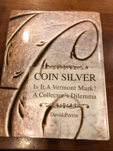Load image into Gallery viewer, Coin Silver: Is it a Vermont Mark?: A Collectors Dilemma.