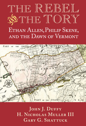 Rebel and the Tory: Ethan Allen, Phillip Skene, and the Dawn of Vermont