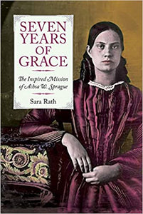 Seven Years of Grace:  The Inspired Mission of Achsa W. Sprague